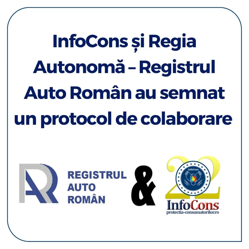 InfoCons Protecția Consumatorului și Regia Autonomă – Registrul Auto Român au semnat un protocol de colaborare în beneficiul consumatorilor