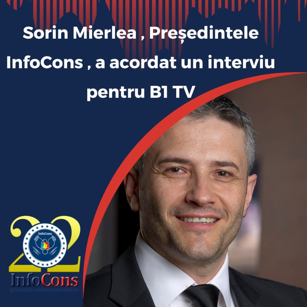 Sorin Mierlea , Președintele InfoCons Protecția Consumatorului , a acordat un interviu pentru B1 TV
