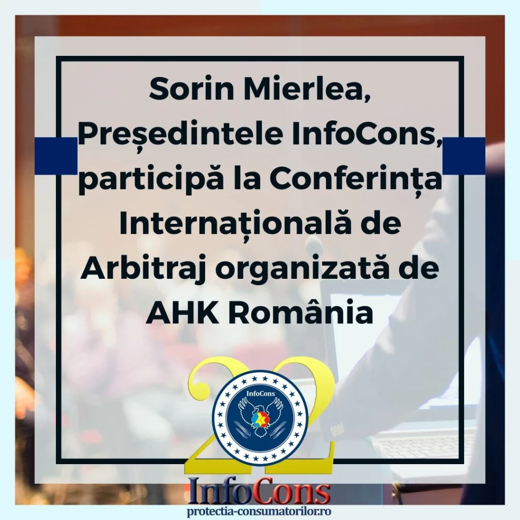 Sorin Mierlea , Președintele InfoCons Protecția Consumatorului , participă la Conferința Internațională de Arbitraj organizată de AHK România