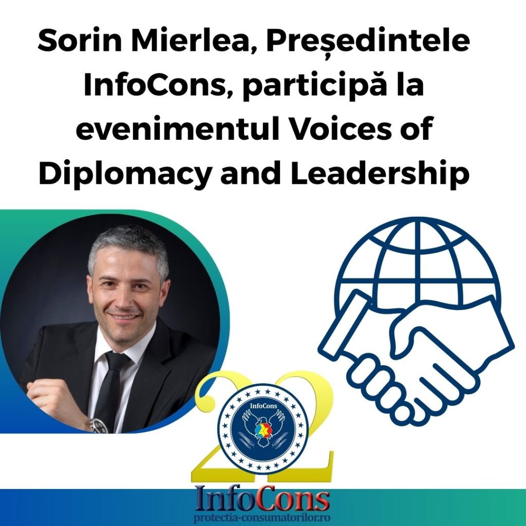 Sorin Mierlea , Președintele InfoCons Protecția Consumatorului , participă la evenimentul Voices of Diplomacy and Leadership
