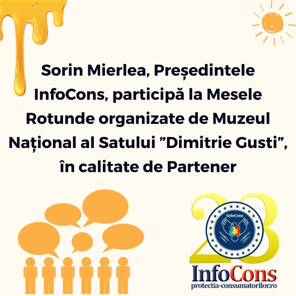 Sorin Mierlea , Președintele InfoCons Protecția Consumatorilor , participă la Mesele Rotunde organizate de Muzeul Național al Satului ”Dimitrie Gusti” , în calitate de Partener