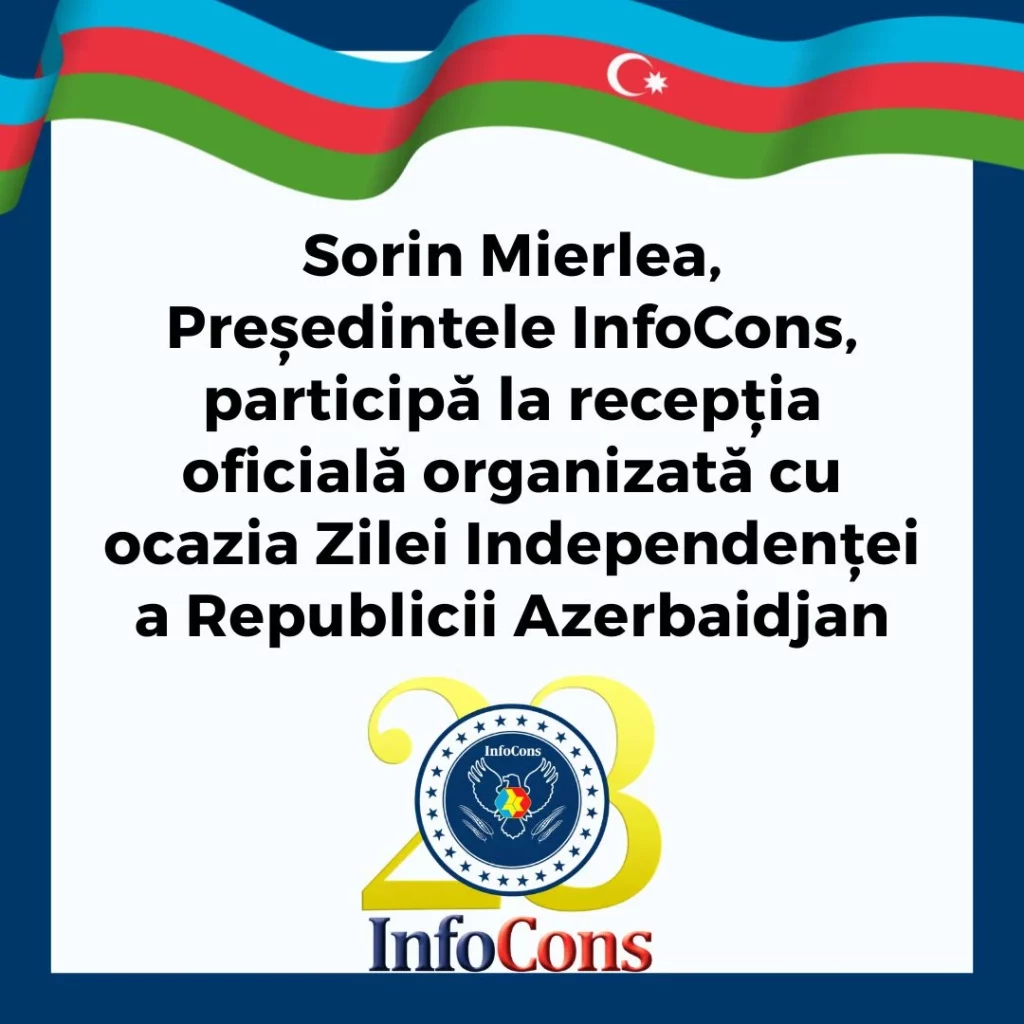 Sorin Mierlea , Președintele InfoCons Protecția Consumatorilor , participă la recepția oficială organizată cu ocazia Zilei Independenței a Republicii Azerbaidjan