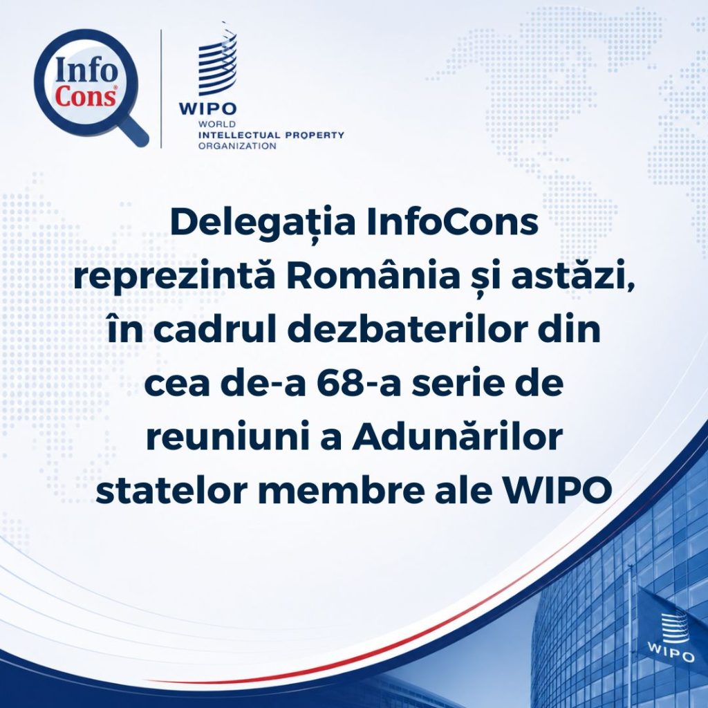 Delegația InfoCons reprezintă România în cadrul dezbaterilor din cea de-a 68-a serie de reuniuni a Adunărilor statelor membre ale Organizației Mondiale a Proprietății Intelectuale - WIPO / OMPI