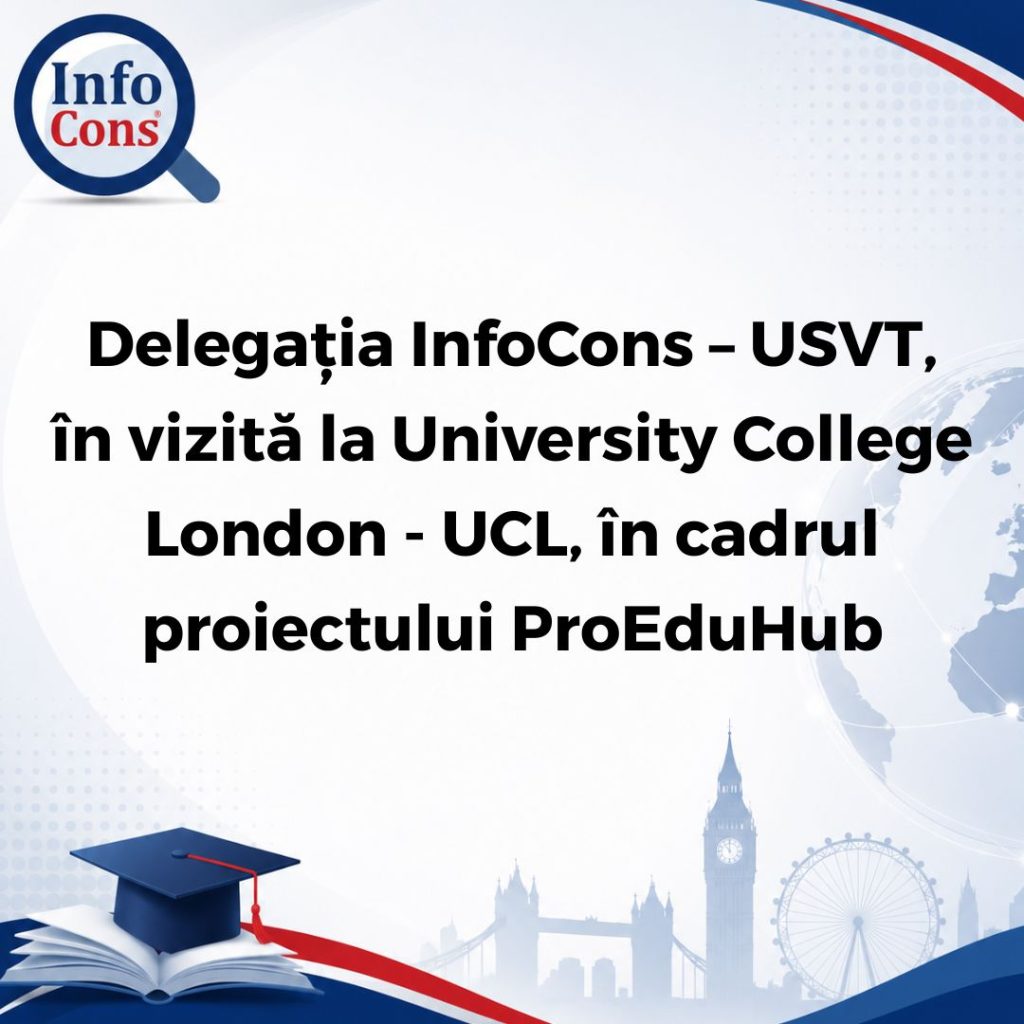 Delegația InfoCons – USVT , în vizită la University College London - UCL , în cadrul proiectului ProEduHub