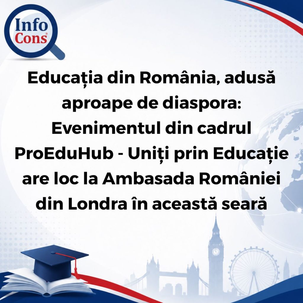 Educația din România, adusă aproape de diaspora : Evenimentul din cadrul ProEduHub - Uniți prin Educație are loc la Ambasada României din Londra în această seară