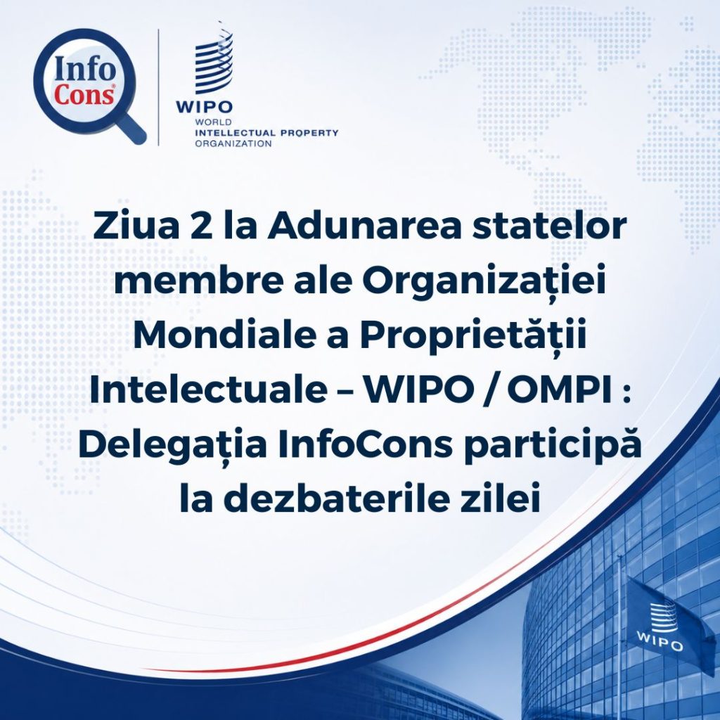 Delegația InfoCons , condusă de domnul Președinte Sorin Mierlea , participă la dezbaterile din Ziua 2 la Adunarea statelor membre ale Organizației Mondiale a Proprietății Intelectuale – WIPO / OMPI