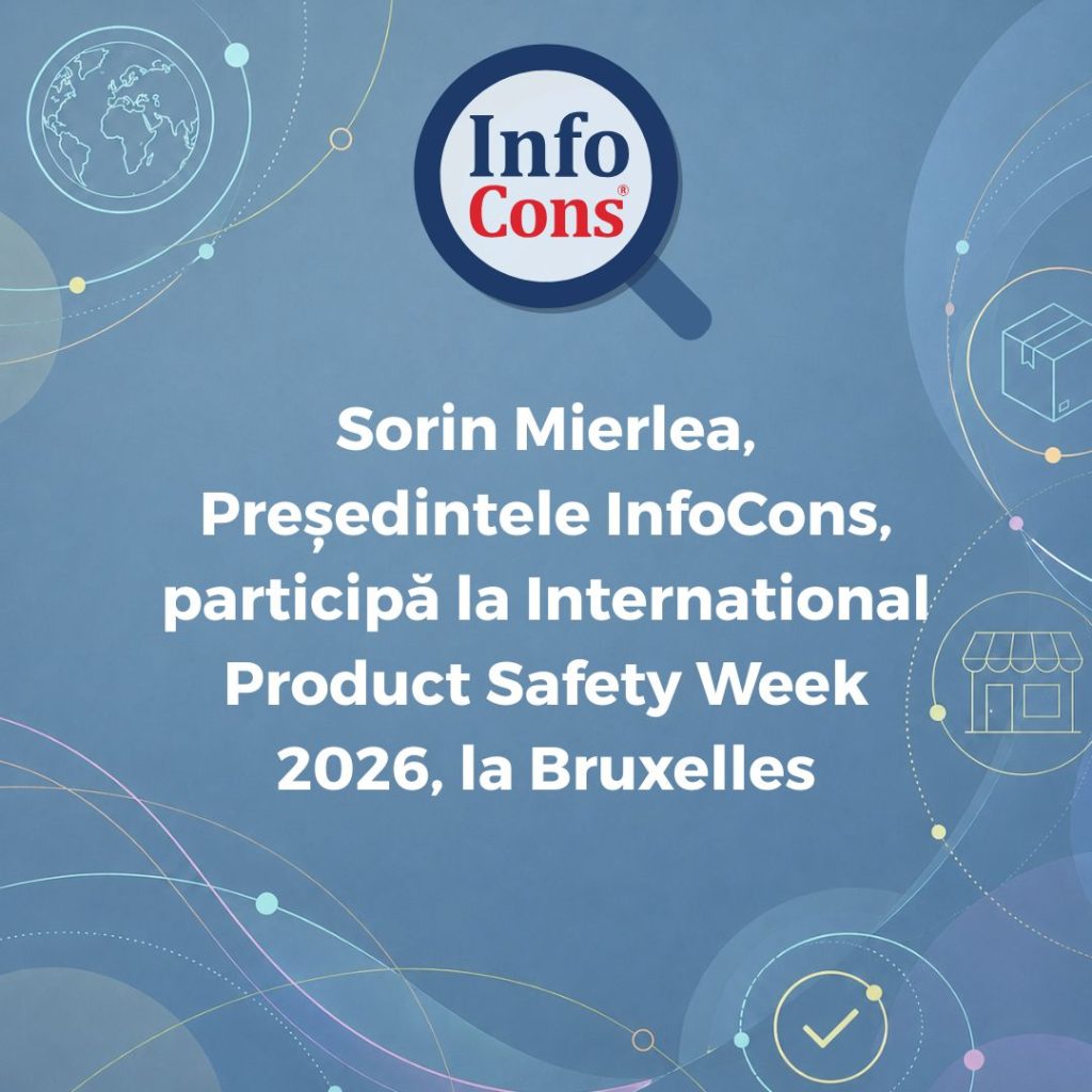 Sorin Mierlea , Președintele InfoCons , participă și astăzi la evenimentele din cadrul International Product Safety Week 2026